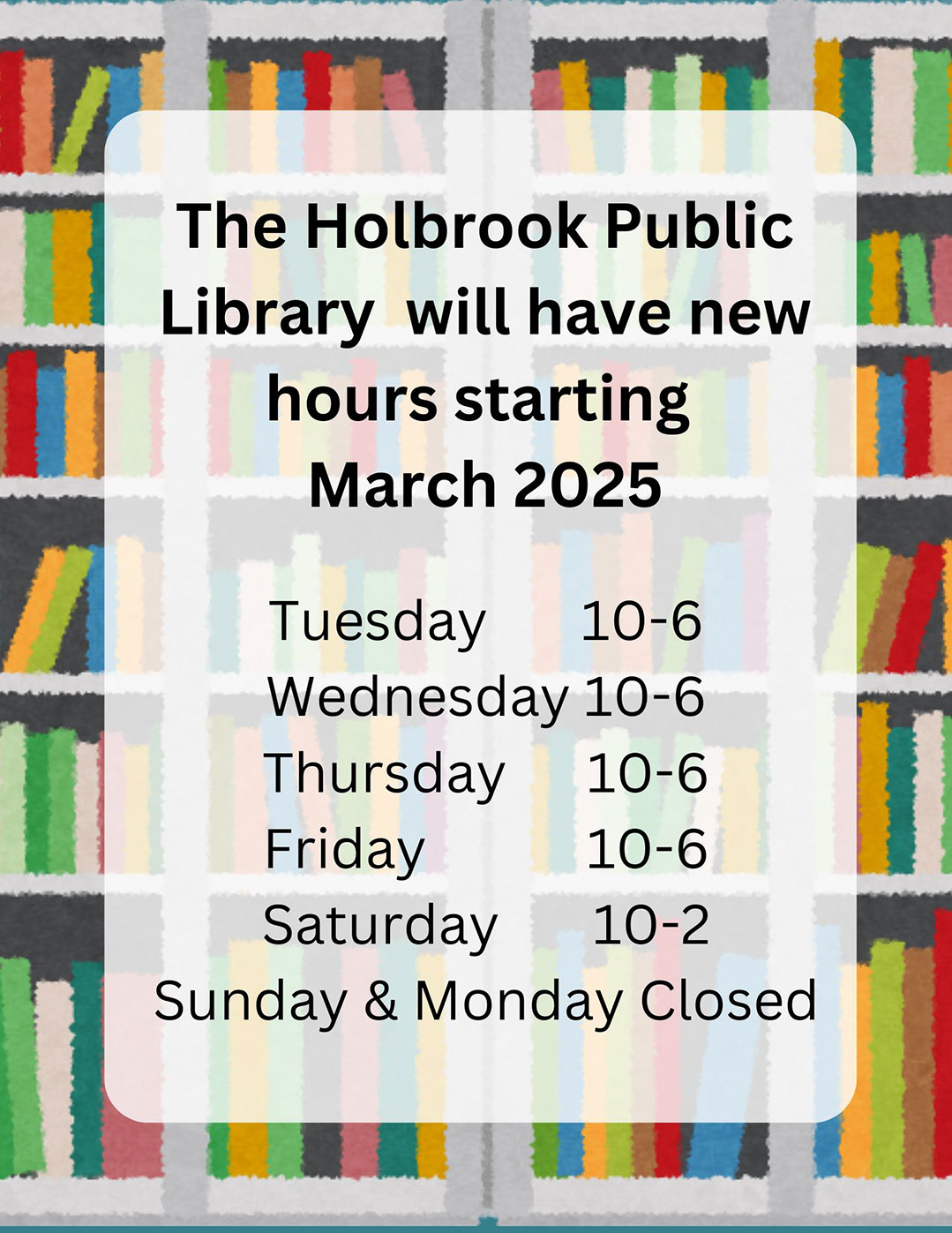 67acb1d01f0a4b079bf17075_eThe-Holbrook-Public-Library-will-have-new-hours-starting-March-2025!